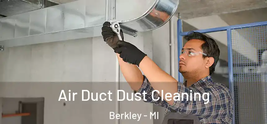  Air Duct Dust Cleaning Berkley - MI