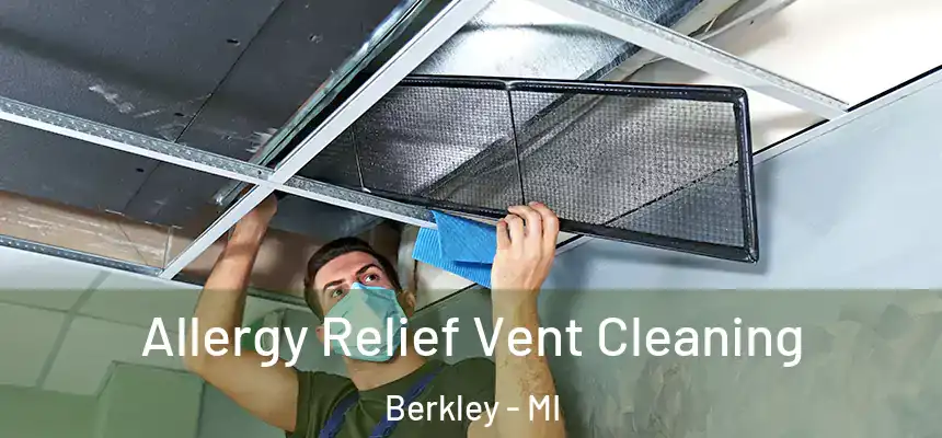 Allergy Relief Vent Cleaning Berkley - MI