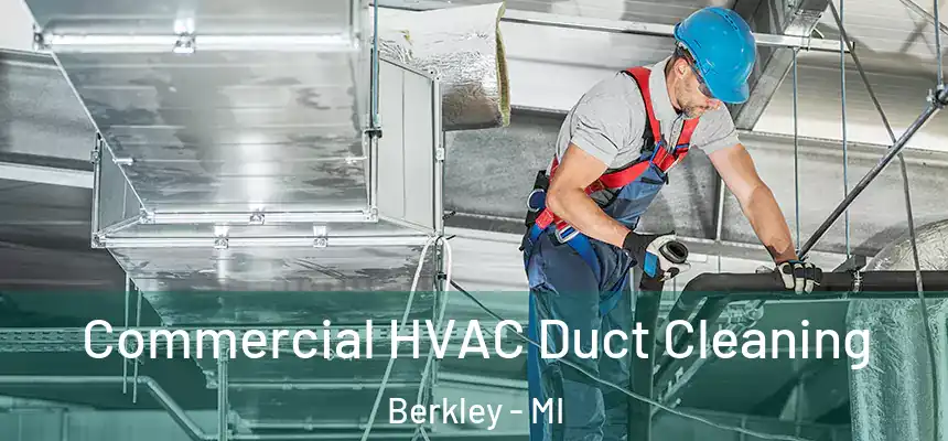  Commercial HVAC Duct Cleaning Berkley - MI