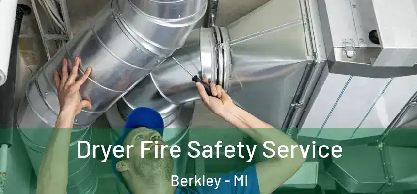  Dryer Fire Safety Service Berkley - MI