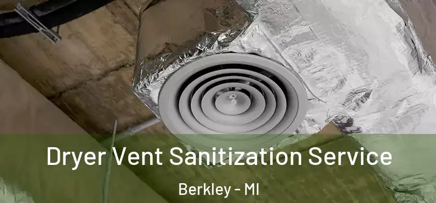  Dryer Vent Sanitization Service Berkley - MI