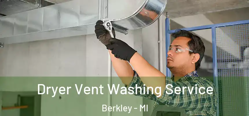  Dryer Vent Washing Service Berkley - MI