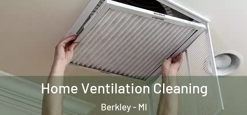  Home Ventilation Cleaning Berkley - MI