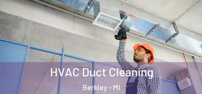  HVAC Duct Cleaning Berkley - MI
