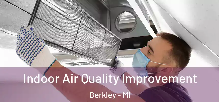  Indoor Air Quality Improvement Berkley - MI