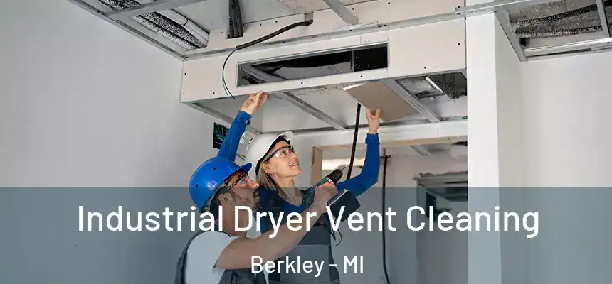  Industrial Dryer Vent Cleaning Berkley - MI