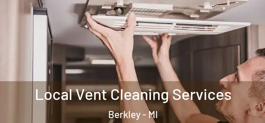  Local Vent Cleaning Services Berkley - MI
