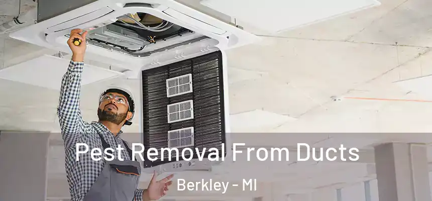  Pest Removal From Ducts Berkley - MI