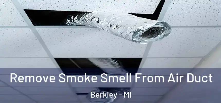  Remove Smoke Smell From Air Duct Berkley - MI