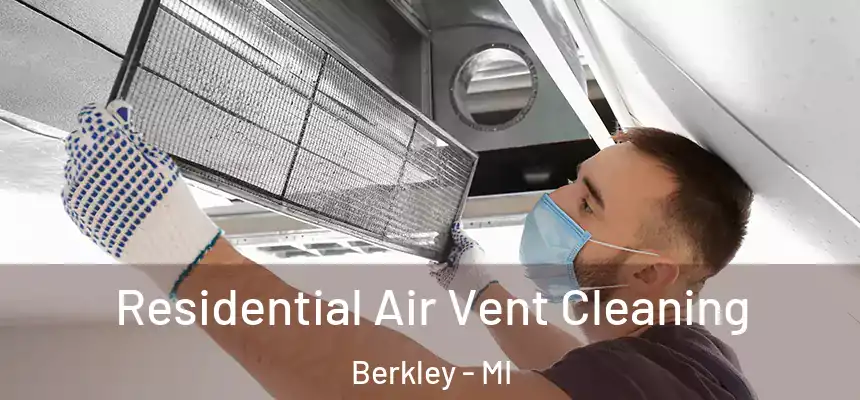  Residential Air Vent Cleaning Berkley - MI