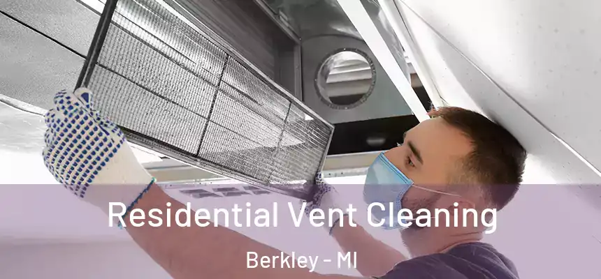  Residential Vent Cleaning Berkley - MI
