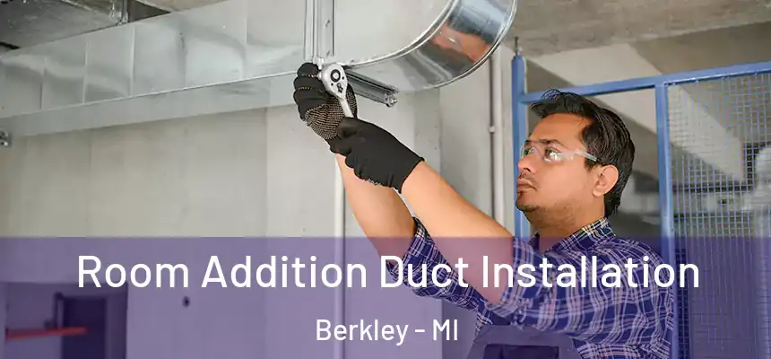  Room Addition Duct Installation Berkley - MI